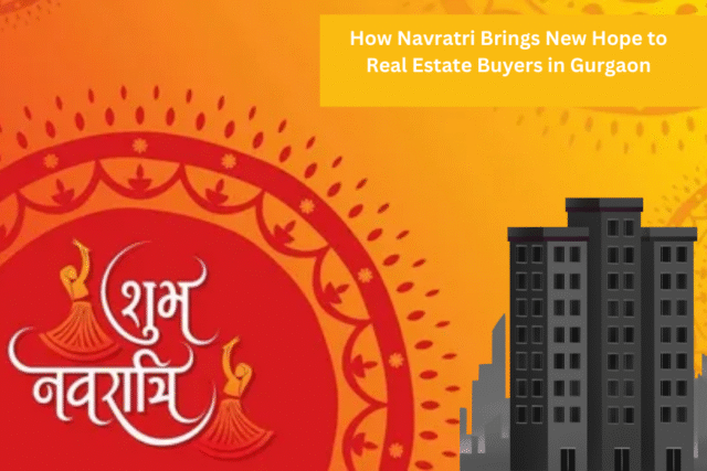 How Navratri Brings New Hope to Real Estate Buyers in Gurgaon