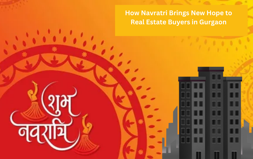 How Navratri Brings New Hope to Real Estate Buyers in Gurgaon