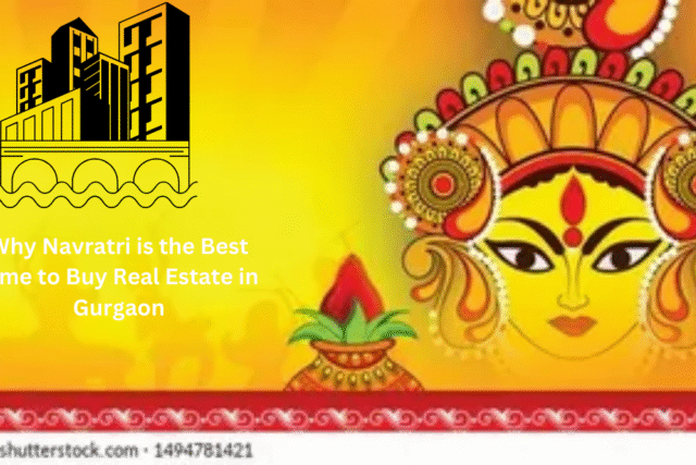 Why Navratri is the Best Time to Buy Real Estate in Gurgaon